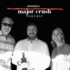Major Crush Season 1: Ep 8 Handwritten Wines