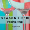 Major Crush Season 2/Ep 10: Mixing It Up